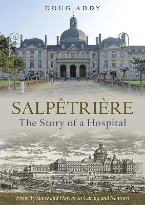 Cover for Doug Addy · Salpetriere: The Story of a Hospital (Paperback Book) (2022)