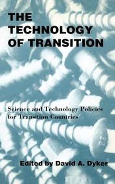 Cover for David a Dyker · The Technology of Transition: Science and Technology Policies for Transition Countries (Gebundenes Buch) (1997)