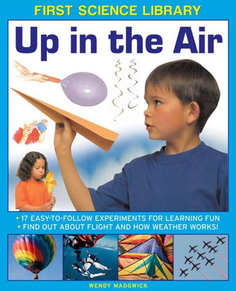 Cover for Madgwick Wendy · First Science Library: Up in the Air (Hardcover Book) (2014)