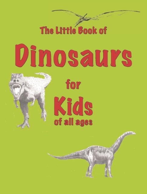 Cover for Martin Ellis · The Little Book of Dinosaurs: for Kids of All Ages - Little Books for Kids of All Ages (Paperback Bog) (2022)