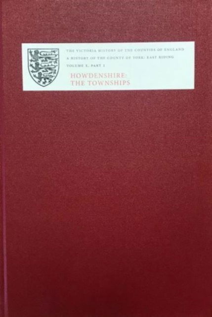 Cover for David Crouch · A History of the County of York: East Riding: Volume X: Part 1: Howdenshire: the Townships - Victoria County History (Hardcover Book) (2019)