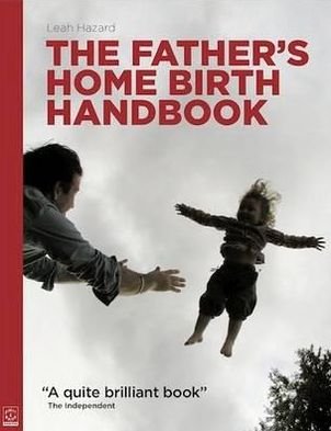 Cover for Leah Hazard · The Father's Home Birth Handbook (Paperback Bog) (2010)