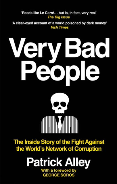 Cover for Patrick Alley · Very Bad People: The Inside Story of the Fight Against the World’s Network of Corruption (Paperback Book) (2023)