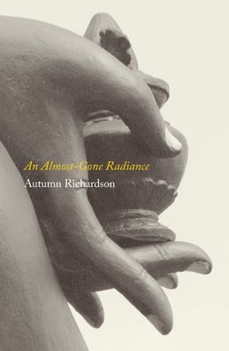 Cover for Autumn Richardson · An Almost-Gone Radiance (Paperback Bog) (2020)