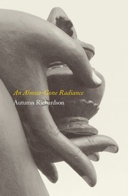 Cover for Autumn Richardson · An Almost-Gone Radiance (Paperback Book) (2020)