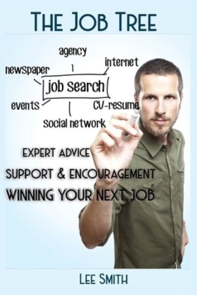 The Job Tree: Winning Your Next Job - Lee Smith - Books - Interactive Publications - 9781922332509 - March 15, 2021