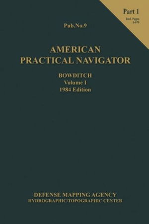 Cover for Nathaniel Bowditch · American Practical Navigator BOWDITCH 1984 Vol1 Part 1 7x10 (Hardcover bog) (2016)