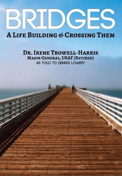 Cover for Irene Trowell-harris · Bridges: a Life Building &amp; Crossing Them (Inbunden Bok) (2015)