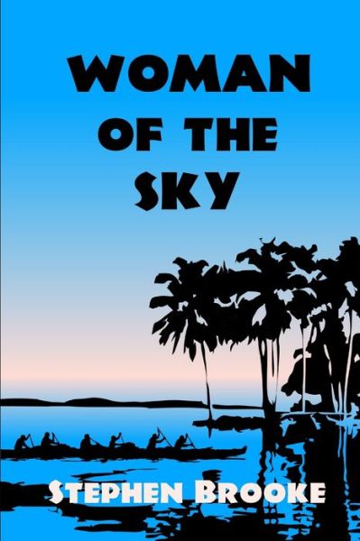 Woman of the Sky - Stephen Brooke - Books - Arachis Press - 9781937745509 - February 1, 2018