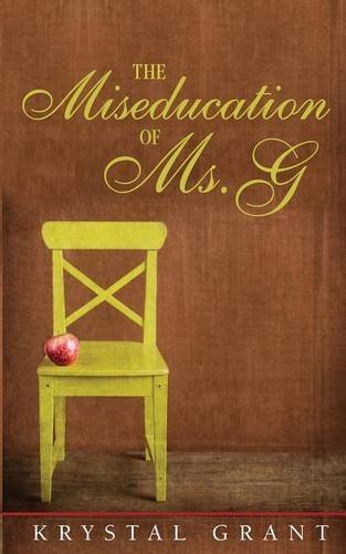 Krystal Grant · The Miseducation of Ms. G (Paperback Bog) (2014)