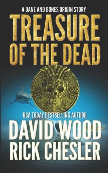 Treasure of the Dead : A Dane and Bones Origin Story - David Wood - Livres - Gryphonwood Press - 9781940095509 - 16 mai 2016