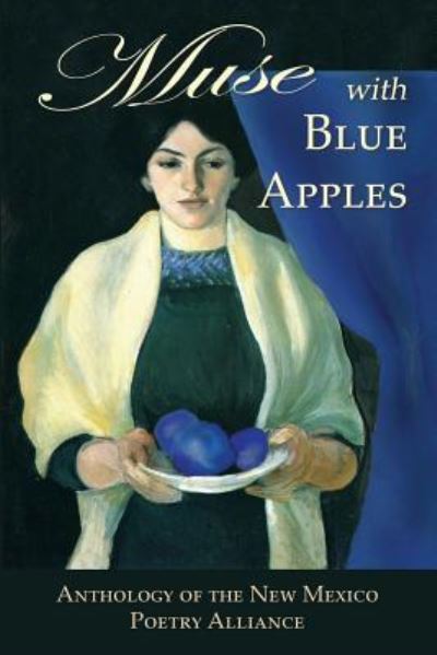 Muse with Blue Apples - New Mexico Poetry Alliance - Kirjat - Mercury Heartlink - 9781940769509 - sunnuntai 21. helmikuuta 2016