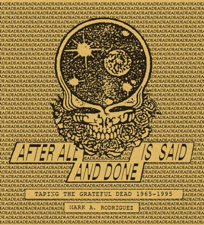 Cover for Mark Rodriguez · After All is Said and Done: Taping the Grateful Dead, 1965-1995 (Innbunden bok) (2022)