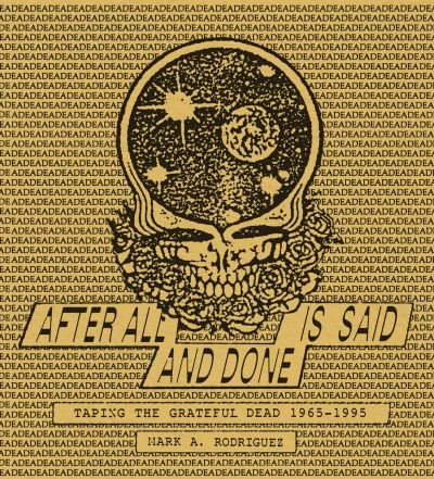 Cover for Mark Rodriguez · After All is Said and Done: Taping the Grateful Dead, 1965-1995 (Gebundenes Buch) (2022)