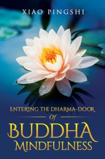 Cover for Pingshi Xiao · Entering the Dharma-Door of Buddha Mindfulness (Book) (2023)