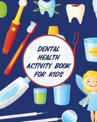 Cover for Aimee Michaels · Dental Health Activity Book For Kids: Dental Hygiene - Dental Education for Kids - Tooth Fairy Journal (Paperback Book) (2020)