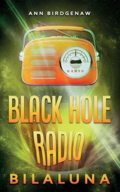 Cover for Ann Birdgenaw · Black Hole Radio - Bilaluna (Taschenbuch) (2021)