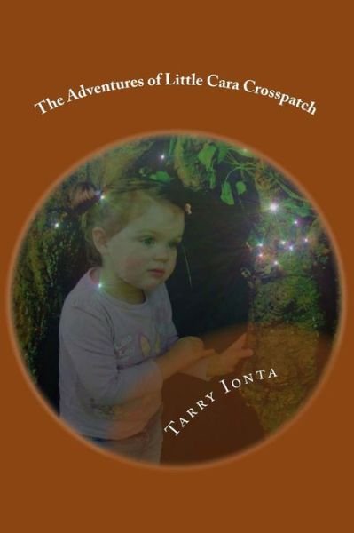 Cover for Tarry Ionta · The Adventures of Little Cara Crosspatch : The Fireflies (Pocketbok) (2017)