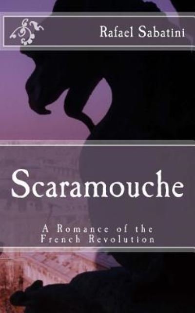 Scaramouche - Rafael Sabatini - Böcker - Createspace Independent Publishing Platf - 9781976467509 - 10 november 2017