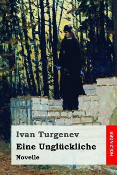 Cover for Ivan Sergeevich Turgenev · Eine Ungl ckliche (Taschenbuch) (2017)