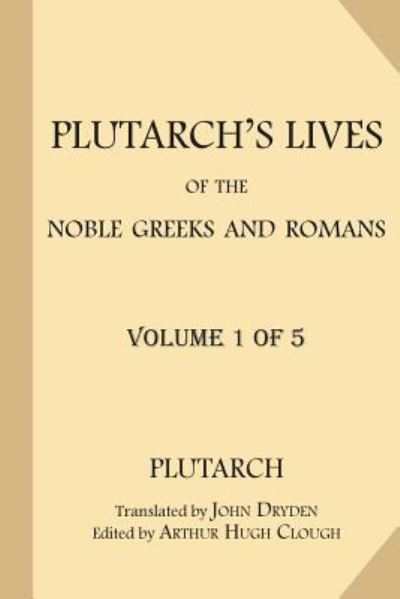 Cover for Plutarch · Plutarch's Lives of the Noble Greeks and Romans [Volume 1 of 5] (Paperback Bog) (2017)