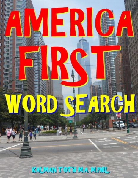 Cover for Kalman Toth M.A. M.PHIL. · America First Word Search (Pocketbok) (2017)