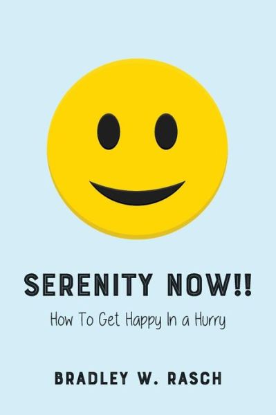 Cover for Bradley W Rasch · Serenity Now!! (Paperback Book) (2017)