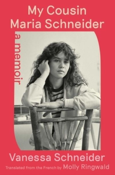 Cover for Vanessa Schneider · My Cousin Maria Schneider: A Memoir (Hardcover Book) (2023)
