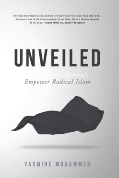 Cover for Yasmine Mohammed · Unveiled: How Western Liberals Empower Radical Islam (Paperback Book) (2019)