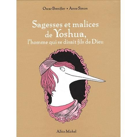 Cover for Oscar Brenifier · Sagesses et Malices De Yoshua L'homme Qui Se Disait Le Fils De Dieu (Gebundenes Buch) [French, Sagesses et Malices edition] (2009)
