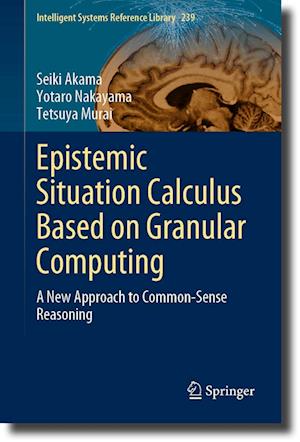 Epistemic Situation Calculus Based on Granular Computing - Seiki Akama - Books - Springer - 9783031285509 - May 16, 2023