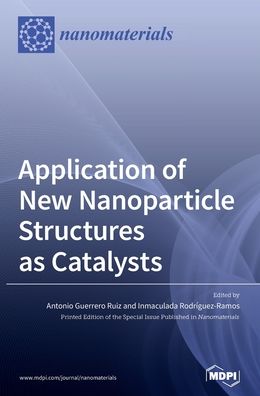 Cover for Antonio Guerrero Ruiz · Application of New Nanoparticle Structures as Catalysts (Hardcover Book) (2020)