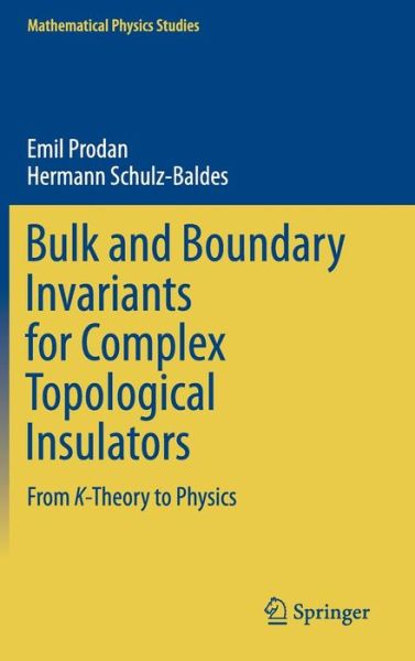 Cover for Emil Prodan · Bulk and Boundary Invariants for Complex Topological Insulators: From K-Theory to Physics - Mathematical Physics Studies (Hardcover Book) [1st ed. 2016 edition] (2016)