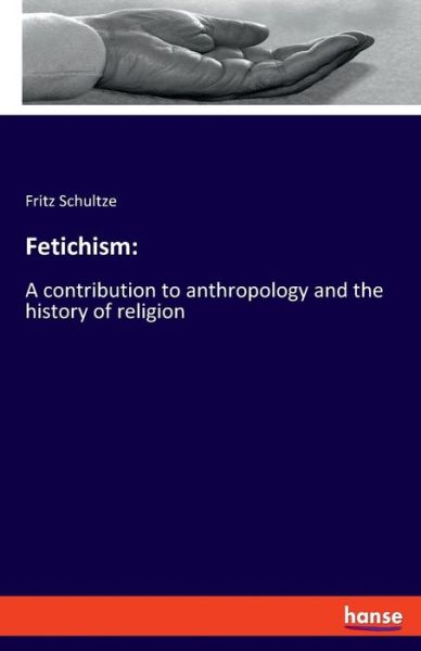 Cover for Schultze · Fetichism: (Book) (2019)