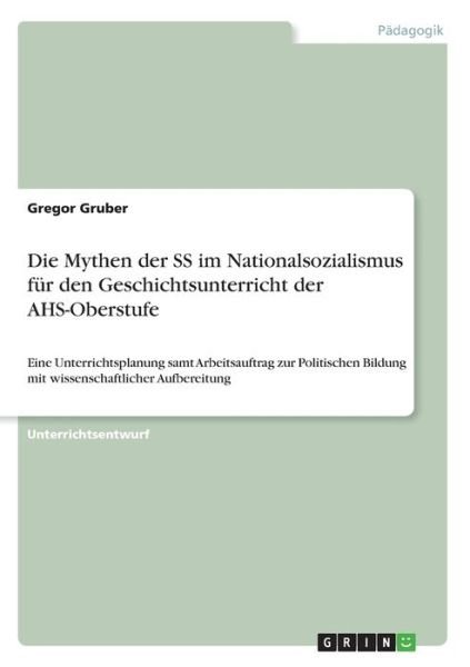 Cover for Gruber · Die Mythen der SS im Nationalsoz (Bok)