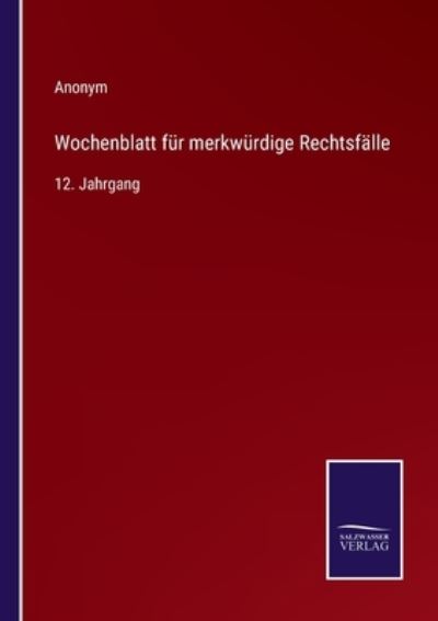 Wochenblatt fur merkwurdige Rechtsfalle - Anonym - Bøker - Salzwasser-Verlag - 9783375000509 - 14. april 2022