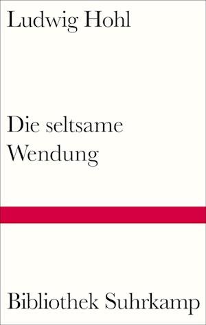Die Seltsame Wendung - Ludwig Hohl - Książki -  - 9783518225509 - 
