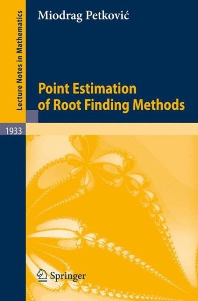 Cover for Miodrag S. Petkovic · Point Estimation of Root Finding Methods - Lecture Notes in Mathematics (Paperback Bog) (2008)