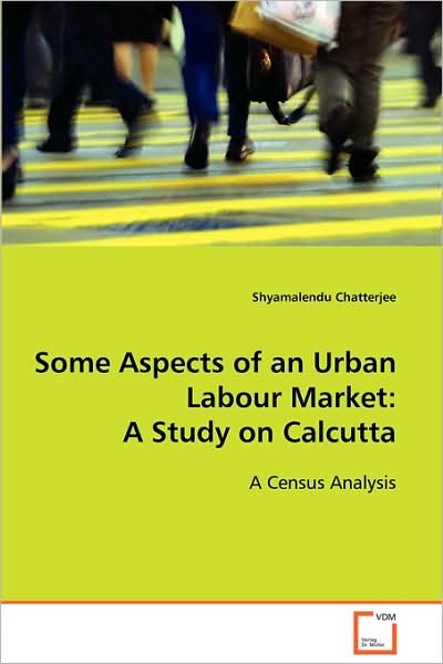 Cover for Shyamalendu Chatterjee · Some Aspects of an Urban Labour Market: a Study on Calcutta (Paperback Bog) (2008)