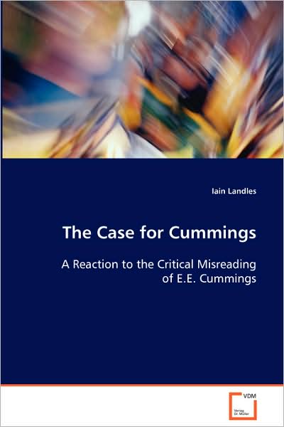 Cover for Iain Landles · The Case for Cummings: a Reaction to the Critical Misreading of E.e. Cummings (Paperback Book) (2008)