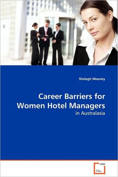 Cover for Shelagh Mooney · Career Barriers for Women Hotel Managers: in Australasia (Paperback Book) (2009)