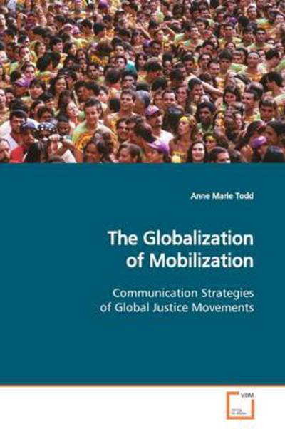 Cover for Anne Marie Todd · The Globalization of Mobilization: Communication Strategies of Global Justice Movements (Paperback Book) (2009)