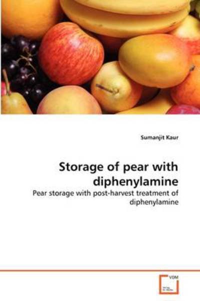 Cover for Sumanjit Kaur · Storage of Pear with Diphenylamine: Pear Storage with Post-harvest Treatment of Diphenylamine (Paperback Book) (2011)