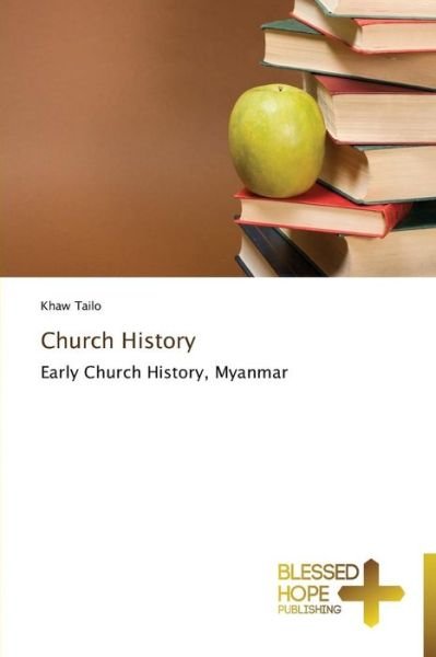Cover for Khaw Tailo · Church History: Early Church History, Myanmar (Pocketbok) (2013)
