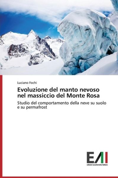 Cover for Fochi Luciano · Evoluzione Del Manto Nevoso Nel Massiccio Del Monte Rosa (Paperback Bog) (2015)
