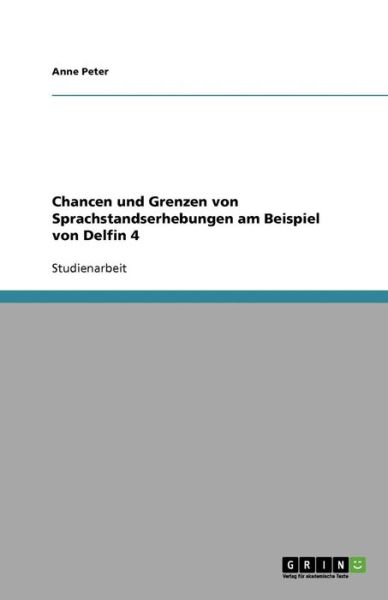 Cover for Anne Peter · Chancen Und Grenzen Von Sprachstandserhebungen Im Kindesalter Mit Dem Programm Delfin 4 (Paperback Book) [German edition] (2009)