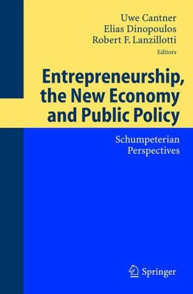 Cover for Uwe Cantner · Entrepreneurship, the New Economy and Public Policy: Schumpeterian Perspectives (Paperback Bog) [Softcover reprint of hardcover 1st ed. 2005 edition] (2010)