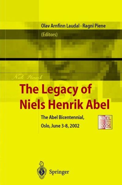 Cover for Olav Arnfinn Laudal · The Legacy of Niels Henrik Abel: The Abel Bicentennial, Oslo, 2002 (Paperback Book) [Softcover reprint of the original 1st ed. 2004 edition] (2013)