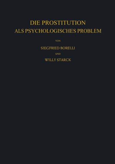 Cover for Siegfried Borelli · Die Prostitution ALS Psychologisches Problem (Paperback Book) [Softcover Reprint of the Original 1st 1957 edition] (2012)