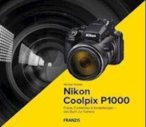 Cover for Gradias · Kamerabuch Nikon Coolpix P1000 (Buch)